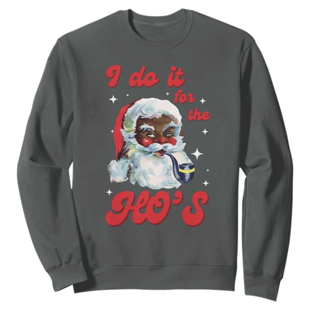 Funny I Do It For The Ho's Sweatshirt Christmas Naughty Santa TS11 Dark Heather Print Your Wear