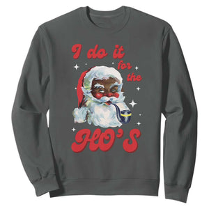 Funny I Do It For The Ho's Sweatshirt Christmas Naughty Santa TS11 Dark Heather Print Your Wear