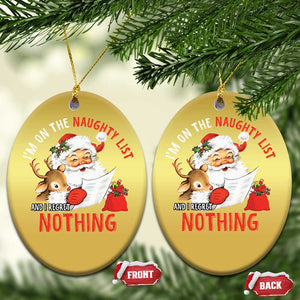 Funny Christmas Santa Christmas Ornament I'm On The Naughty List And I Regret Nothing TS11 Oval Gold Print Your Wear