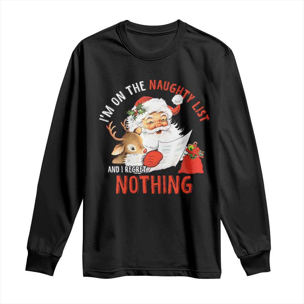 Funny Christmas Santa Long Sleeve Shirt I'm On The Naughty List And I Regret Nothing TS11 Black Print Your Wear