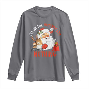 Funny Christmas Santa Long Sleeve Shirt I'm On The Naughty List And I Regret Nothing TS11 Charcoal Print Your Wear