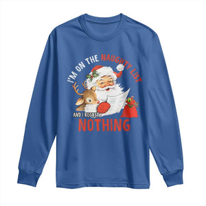 Funny Christmas Santa Long Sleeve Shirt I'm On The Naughty List And I Regret Nothing TS11 Royal Blue Print Your Wear