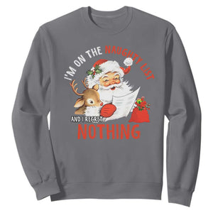 Funny Christmas Santa Sweatshirt I'm On The Naughty List And I Regret Nothing TS11 Charcoal Print Your Wear