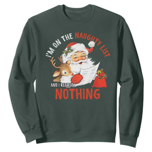 Funny Christmas Santa Sweatshirt I'm On The Naughty List And I Regret Nothing TS11 Dark Forest Green Print Your Wear