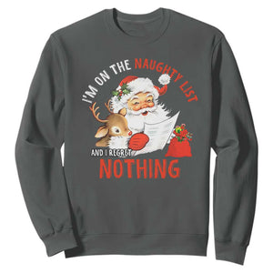 Funny Christmas Santa Sweatshirt I'm On The Naughty List And I Regret Nothing TS11 Dark Heather Print Your Wear