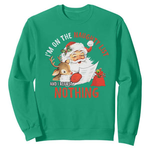 Funny Christmas Santa Sweatshirt I'm On The Naughty List And I Regret Nothing TS11 Irish Green Print Your Wear