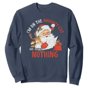 Funny Christmas Santa Sweatshirt I'm On The Naughty List And I Regret Nothing TS11 Navy Print Your Wear