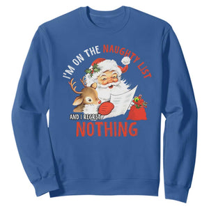 Funny Christmas Santa Sweatshirt I'm On The Naughty List And I Regret Nothing TS11 Royal Blue Print Your Wear