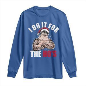 Funny Christmas Santa Long Sleeve Shirt I Do It For The Ho's TS11 Royal Blue Print Your Wear