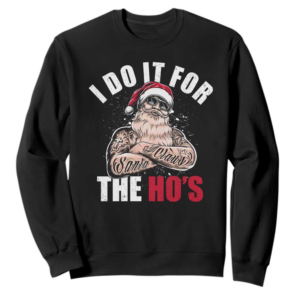 Funny Christmas Santa Sweatshirt I Do It For The Ho's TS11 Black Print Your Wear