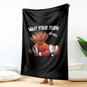 Funny ThanksMas Throw Blanket Wait Your Turn Fat Boy Turkey Santa TS11 Print Your Wear