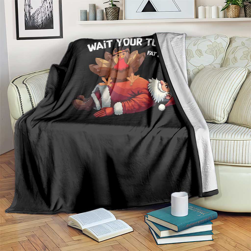 Funny ThanksMas Throw Blanket Wait Your Turn Fat Boy Turkey Santa TS11 Print Your Wear