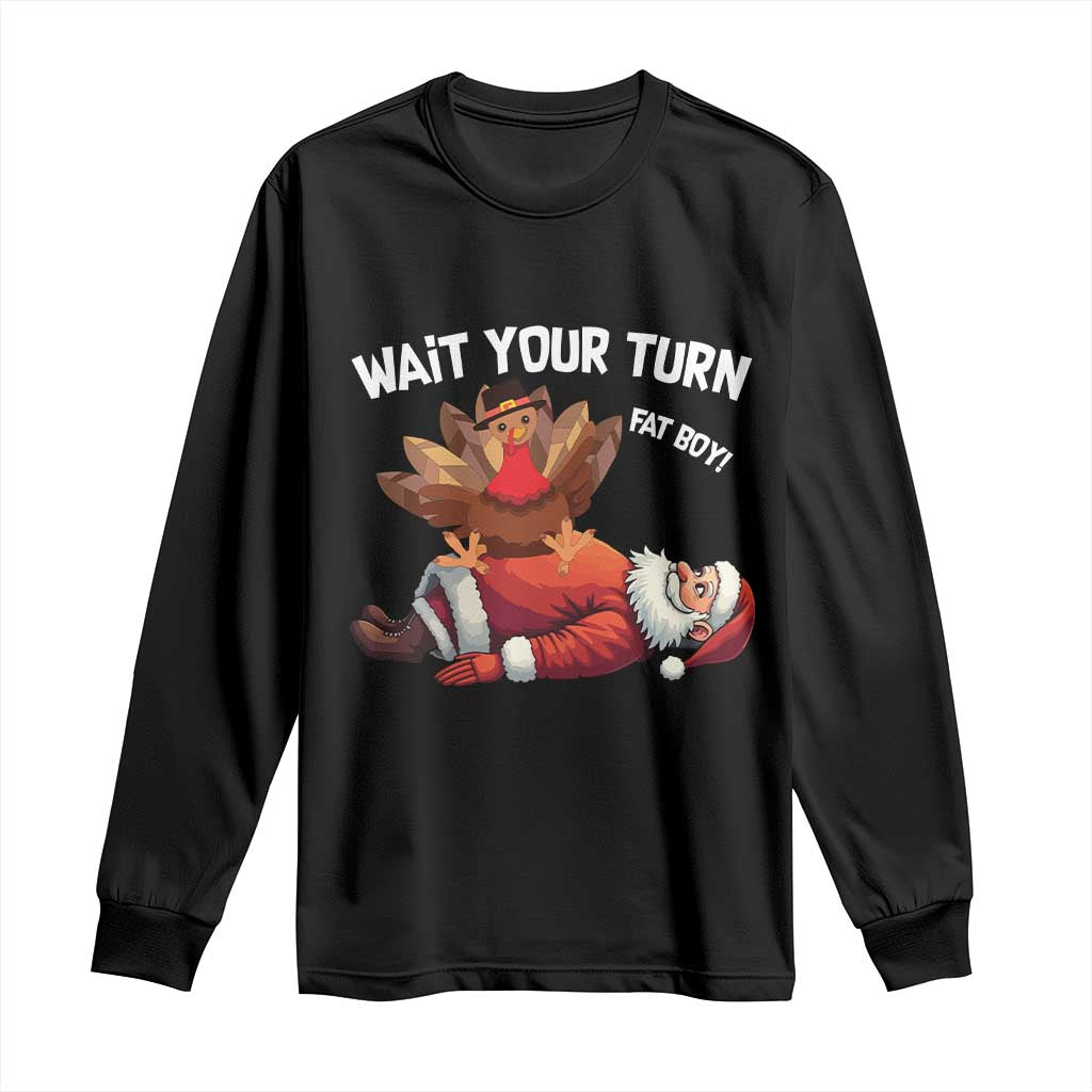 Funny ThanksMas Long Sleeve Shirt Wait Your Turn Fat Boy Turkey Santa TS11 Black Print Your Wear