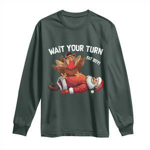 Funny ThanksMas Long Sleeve Shirt Wait Your Turn Fat Boy Turkey Santa TS11 Dark Forest Green Print Your Wear