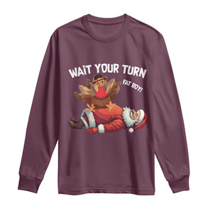 Funny ThanksMas Long Sleeve Shirt Wait Your Turn Fat Boy Turkey Santa TS11 Maroon Print Your Wear