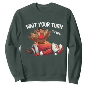 Funny ThanksMas Sweatshirt Wait Your Turn Fat Boy Turkey Santa TS11 Dark Forest Green Print Your Wear