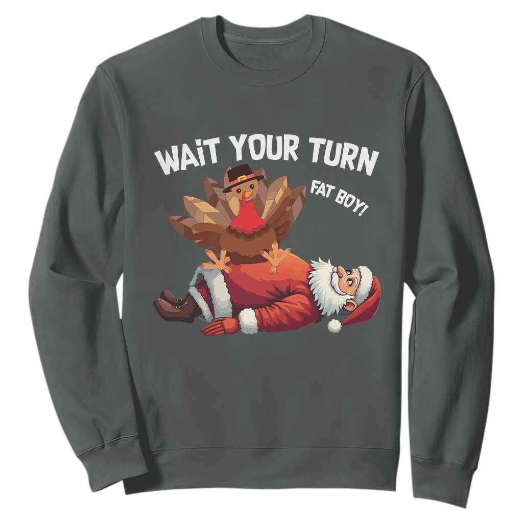 Funny ThanksMas Sweatshirt Wait Your Turn Fat Boy Turkey Santa TS11 Dark Heather Print Your Wear