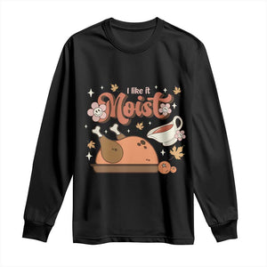 Funny Retro Thanksgiving Long Sleeve Shirt I Like It Moist Fall Season Family Matching TS11 Black Print Your Wear