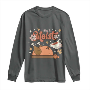 Funny Retro Thanksgiving Long Sleeve Shirt I Like It Moist Fall Season Family Matching TS11 Dark Heather Print Your Wear