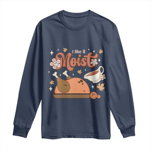 Funny Retro Thanksgiving Long Sleeve Shirt I Like It Moist Fall Season Family Matching TS11 Navy Print Your Wear