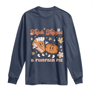 Funny Retro Thanksgiving Long Sleeve Shirt Thick Thighs And Pumpkin Pie Fall Season Family Matching TS11 Navy Print Your Wear