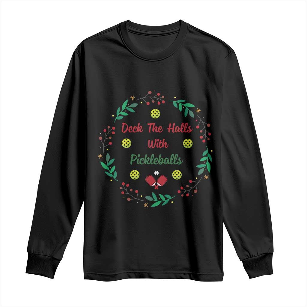 Christmas Pickleball Long Sleeve Shirt Deck The Halls With Pickleball Xmas Wealth TS11 Black Print Your Wear