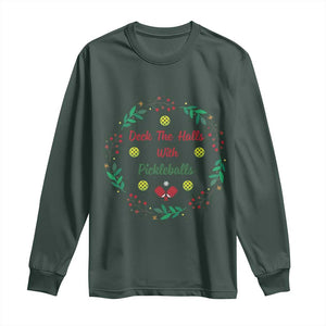 Christmas Pickleball Long Sleeve Shirt Deck The Halls With Pickleball Xmas Wealth TS11 Dark Forest Green Print Your Wear