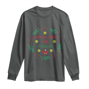 Christmas Pickleball Long Sleeve Shirt Deck The Halls With Pickleball Xmas Wealth TS11 Dark Heather Print Your Wear