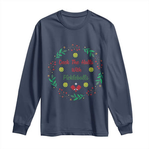 Christmas Pickleball Long Sleeve Shirt Deck The Halls With Pickleball Xmas Wealth TS11 Navy Print Your Wear