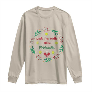 Christmas Pickleball Long Sleeve Shirt Deck The Halls With Pickleball Xmas Wealth TS11 Sand Print Your Wear