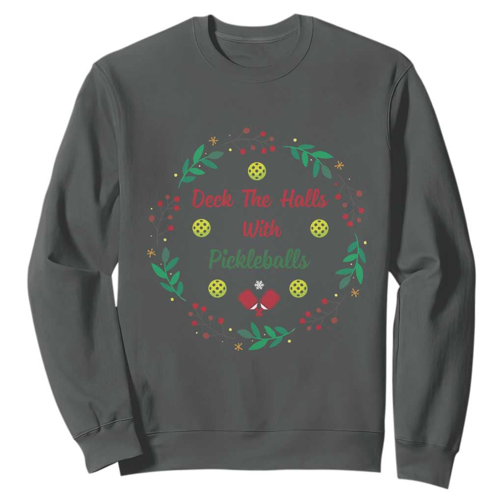 Christmas Pickleball Sweatshirt Deck The Halls With Pickleball Xmas Wealth TS11 Dark Heather Print Your Wear