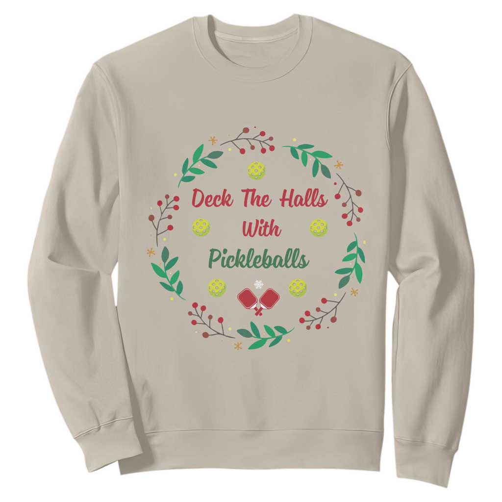 Christmas Pickleball Sweatshirt Deck The Halls With Pickleball Xmas Wealth TS11 Sand Print Your Wear