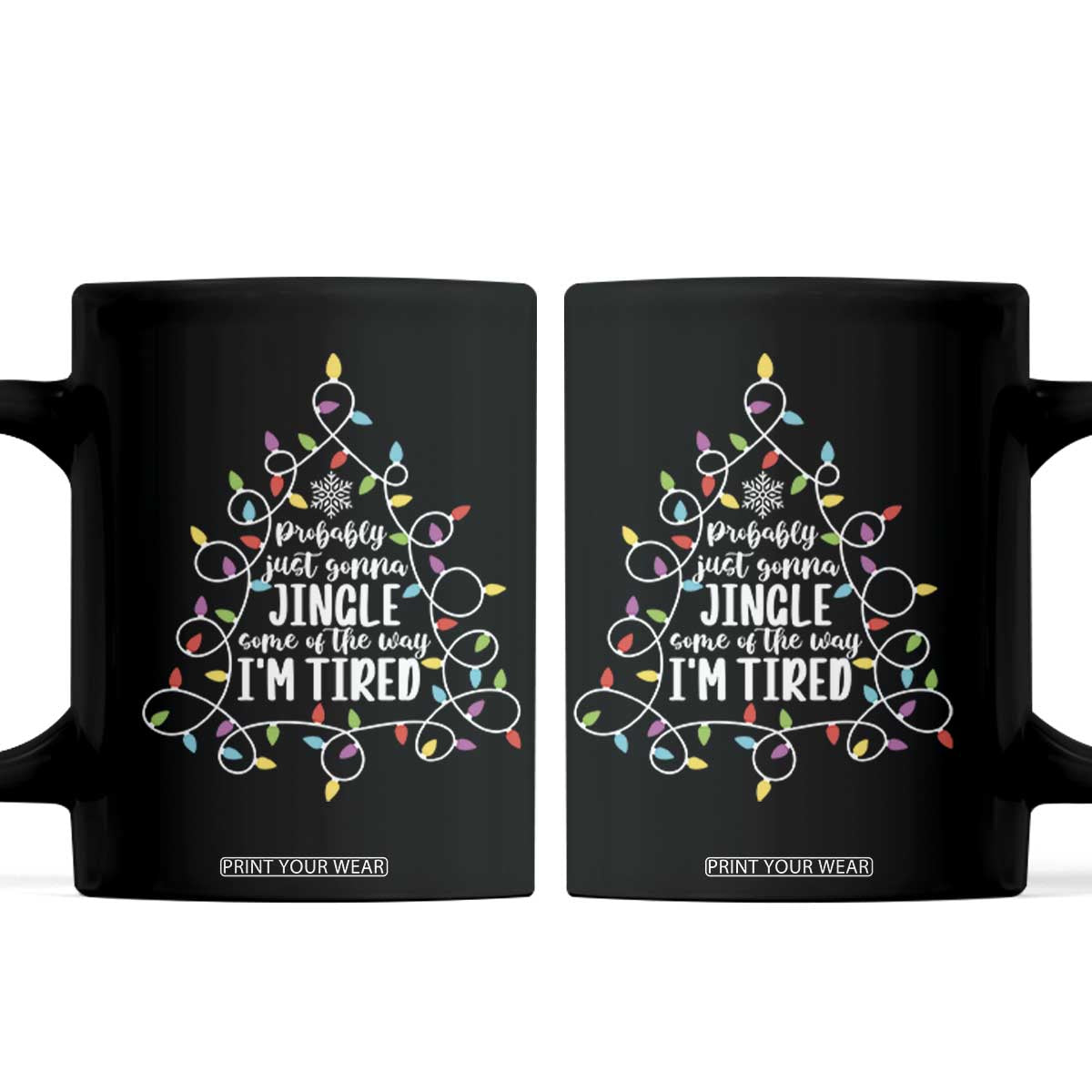 Probably Just Gonna Jingle Some Of The Way I'm Tired Christmas Coffee Mug Xmas Light TS11 Black Print Your Wear