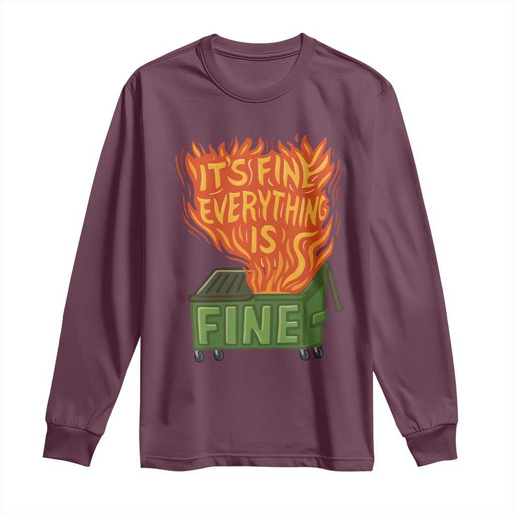 Funny Dumpster Fire Long Sleeve Shirt Its Fine Everything Is Fine Chaos TS11 Maroon Print Your Wear
