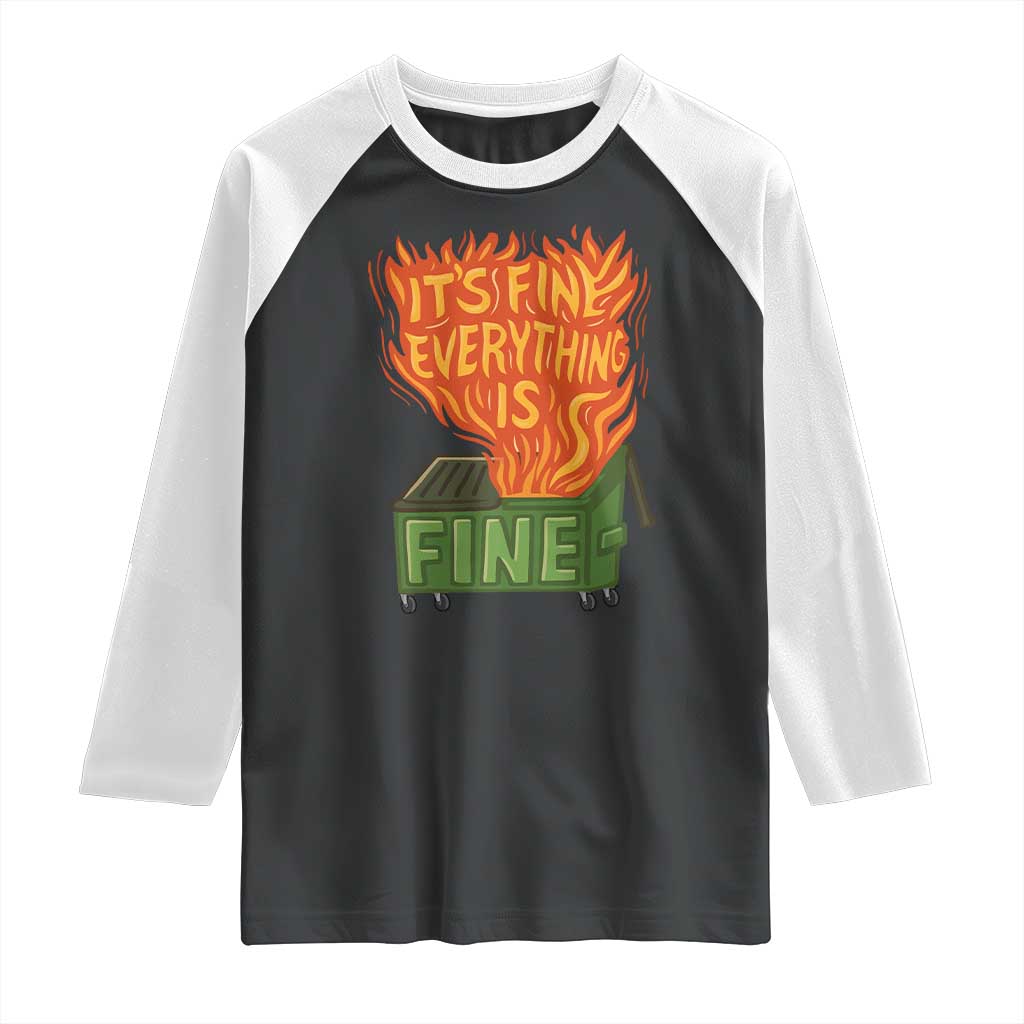 Funny Dumpster Fire Raglan Shirt Its Fine Everything Is Fine Chaos TS11 Black White Print Your Wear