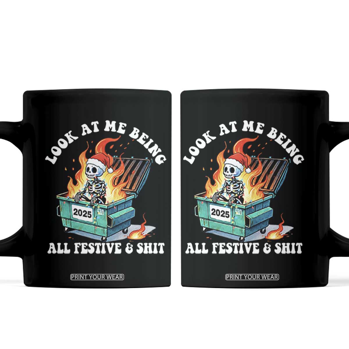 Funny Christmas Dumpster Fire Skeleton 2025 Coffee Mug Look At Me Being All Festive And Shit TS11 Black Print Your Wear