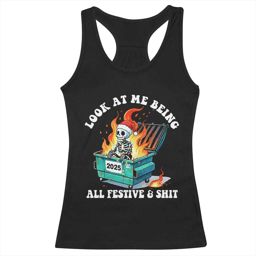 Funny Christmas Dumpster Fire Skeleton 2025 Racerback Tank Top Look At Me Being All Festive And Shit TS11 Black Print Your Wear