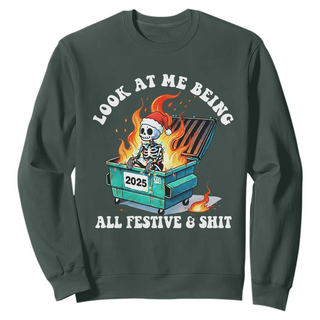 Funny Christmas Dumpster Fire Skeleton 2025 Sweatshirt Look At Me Being All Festive And Shit TS11 Dark Forest Green Print Your Wear