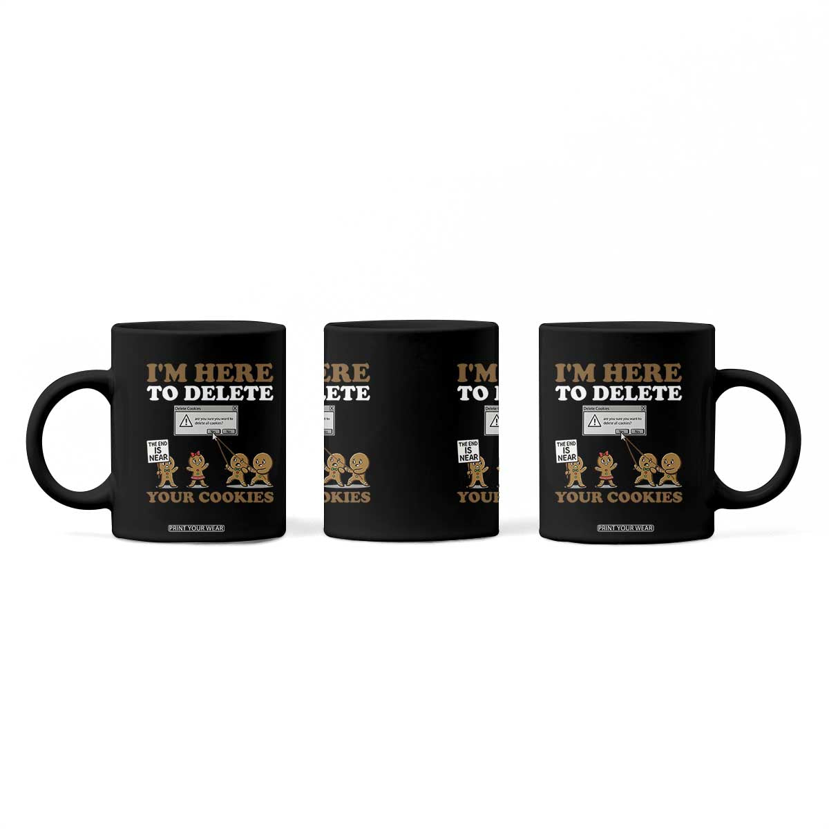 Funny Christmas I Am Here To Delete Your Cookie Coffee Mug Xmas Gingerbread Lover TS11 Print Your Wear