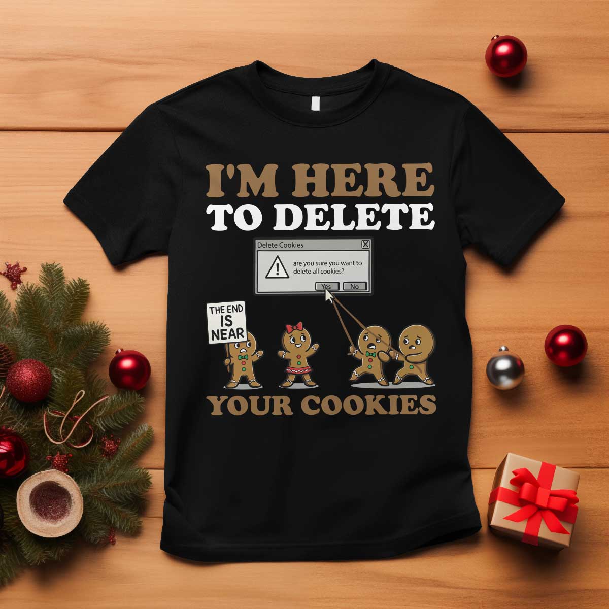 Funny Christmas I Am Here To Delete Your Cookie T Shirt Xmas Gingerbread Lover TS11 Black Print Your Wear