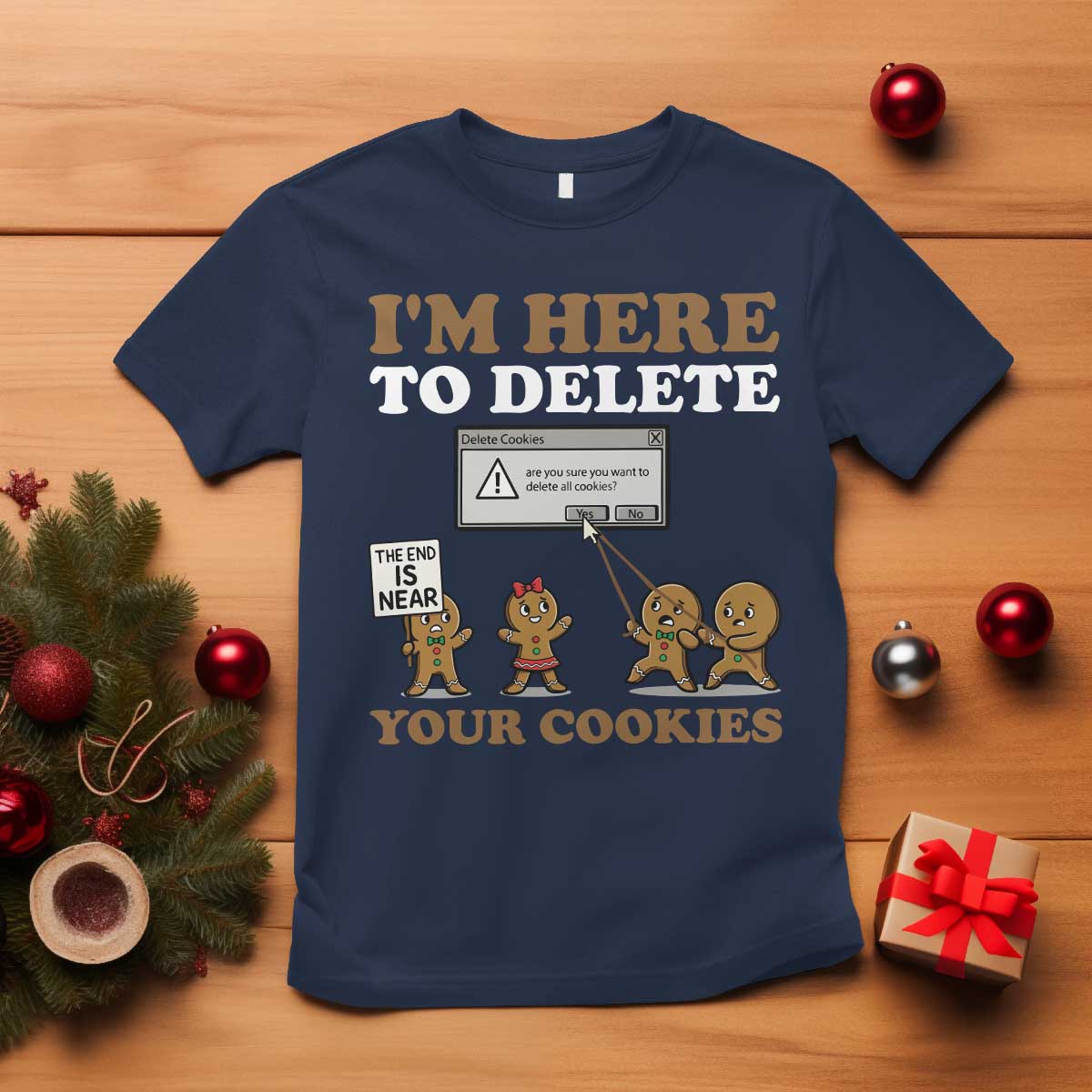 Funny Christmas I Am Here To Delete Your Cookie T Shirt Xmas Gingerbread Lover TS11 Navy Print Your Wear