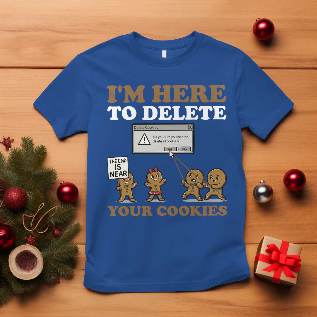 Funny Christmas I Am Here To Delete Your Cookie T Shirt Xmas Gingerbread Lover TS11 Royal Blue Print Your Wear