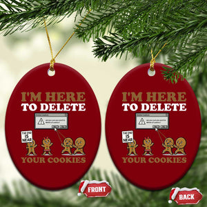 Funny Christmas I Am Here To Delete Your Cookie Ceramic Ornament Xmas Gingerbread Lover TS11 Print Your Wear