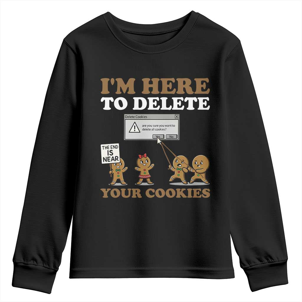 Funny Christmas I Am Here To Delete Your Cookie Youth Sweatshirt Xmas Gingerbread Lover TS11 Black Print Your Wear