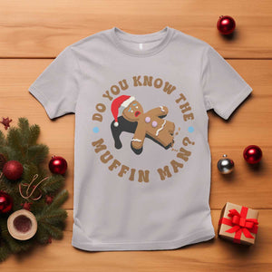 Christmas Gingerbread T Shirt Funny Do You Know The Muffin Man TS11 Ice Gray Print Your Wear