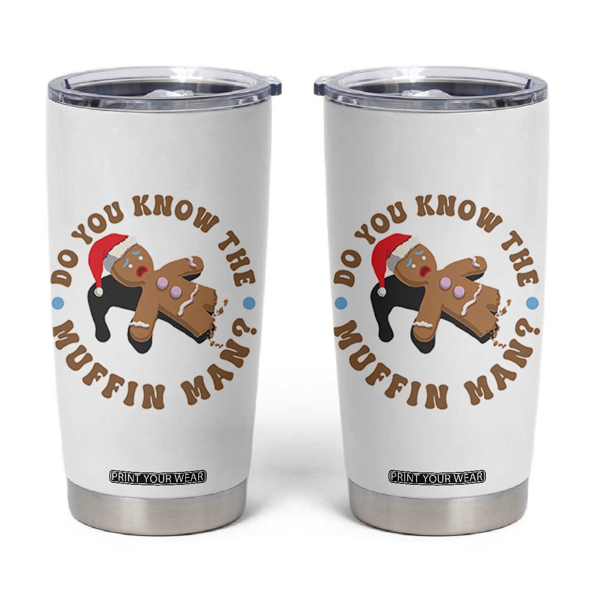 Christmas Gingerbread Tumbler Cup Funny Do You Know The Muffin Man TS11 White Print Your Wear