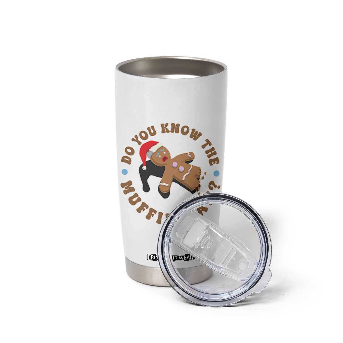 Christmas Gingerbread Tumbler Cup Funny Do You Know The Muffin Man TS11 Print Your Wear