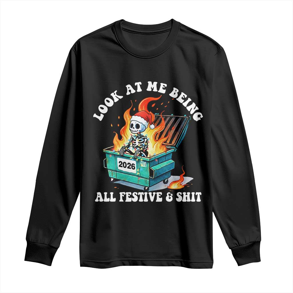 Funny Christmas Dumpster Fire Skeleton 2026 Long Sleeve Shirt Look At Me Being All Festive And Shit TS11 Black Print Your Wear