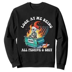Funny Christmas Dumpster Fire Skeleton 2026 Sweatshirt Look At Me Being All Festive And Shit TS11 Black Print Your Wear