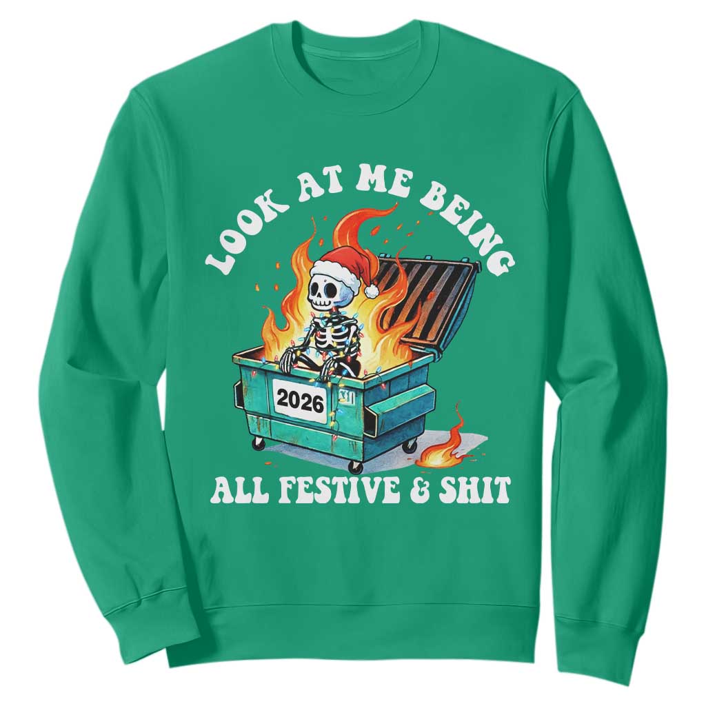 Funny Christmas Dumpster Fire Skeleton 2026 Sweatshirt Look At Me Being All Festive And Shit TS11 Irish Green Print Your Wear